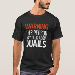 Talk About Quails Funny Quail Owner Quail Boy Quai T-Shirt