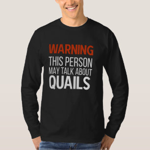 Talk About Quails Funny Quail Owner Quail Boy Quai T-Shirt