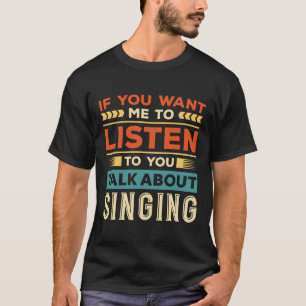 Talk About Singing T-Shirt