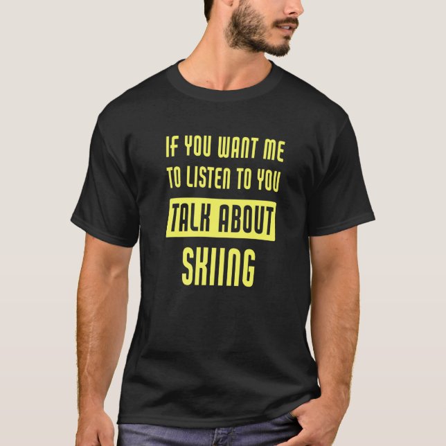 Talk About Skiing  Skier T-Shirt (Front)
