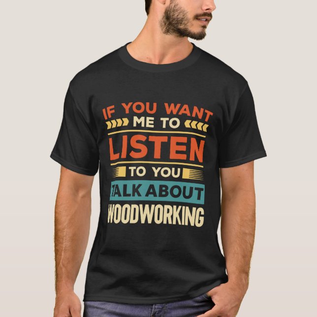 Talk About Woodworking T-Shirt (Front)