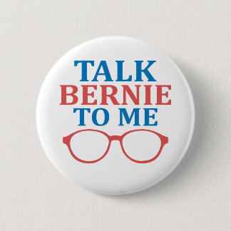 Talk Bernie To Me 6 Cm Round Badge