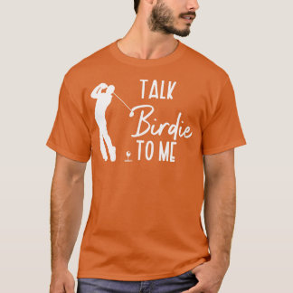 Talk Birdie To Me 1 T-Shirt