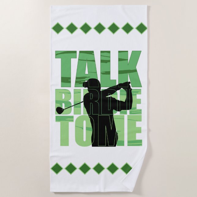 Talk Birdie to Me  Beach Towel (Front)