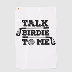 Talk Birdie To Me - Funny Golf Golfer Golfing Gift Towel