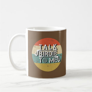 Talk Birdie To Me Funny Golf Golfer Vintage Design Coffee Mug