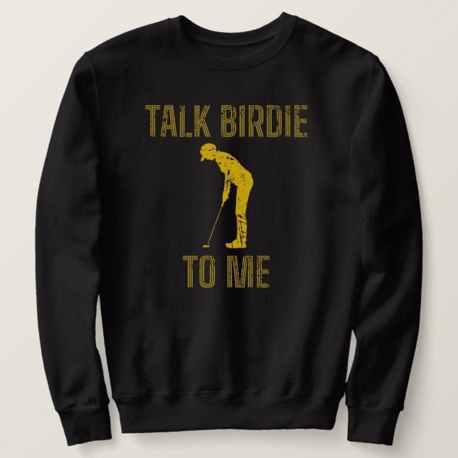 Talk Birdie To Me Funny Golf Lover Sweatshirt (Design Front)