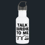 Talk Birdie To Me funny golf quote water bottle<br><div class="desc">Talk Birdie To Me funny golf quote water bottle gift for golfers. Personalised golfing gifts for men and women. Fun typography design with golf ball putt. Add your own humourous quote optionally. Cool Birthday gift idea for dad, father, husband, boyfriend, brother, mum, wife, buddy, coworker, colleague, boss, instructor, caddie master,...</div>
