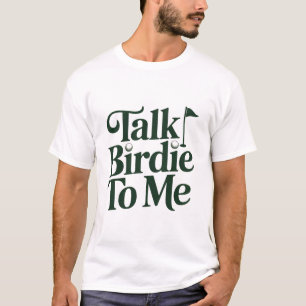 Talk Birdie To Me Golf Funny Girly Golfer Lover T-Shirt