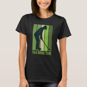 Talk Birdie To Me  Golf Quote For Men Retro Golfer T-Shirt
