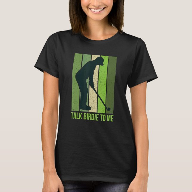 Talk Birdie To Me  Golf Quote For Men Retro Golfer T-Shirt (Front)