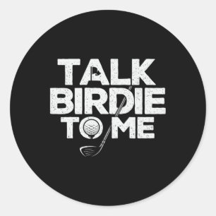 Talk Birdie To Me - Golfer Golf Lover Golfing Putt Classic Round Sticker