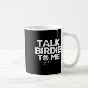Talk Birdie To Me - Golfer Golf Lover Golfing Putt Coffee Mug