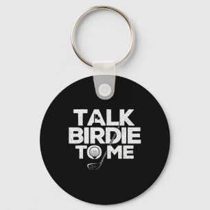 Talk Birdie To Me - Golfer Golf Lover Golfing Putt Key Ring