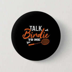 Talk Birdie To Me Shuttle Racket Badminton  6 Cm Round Badge
