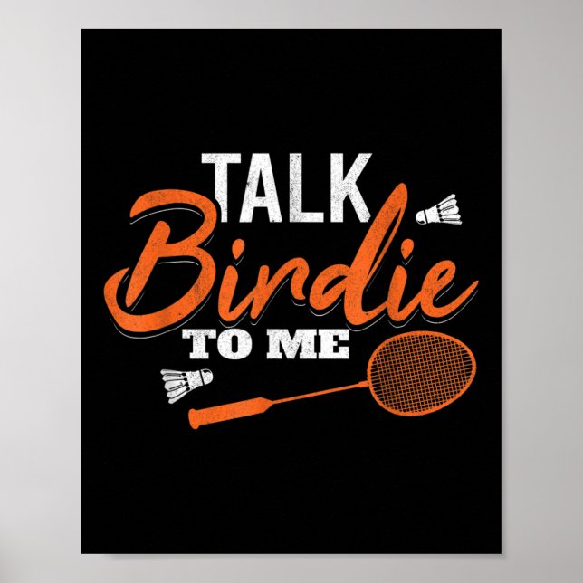 Talk Birdie To Me Shuttle Racket Badminton  Poster (Front)