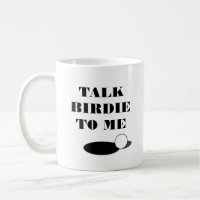 Talk birdie to my funny golf quote coffee mug gift