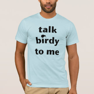 Talk Birdy to Me T-shirt