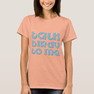 Talk Birdy To Me T-Shirt