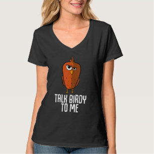 Talk Birdy To Me Ugly Bird T-Shirt