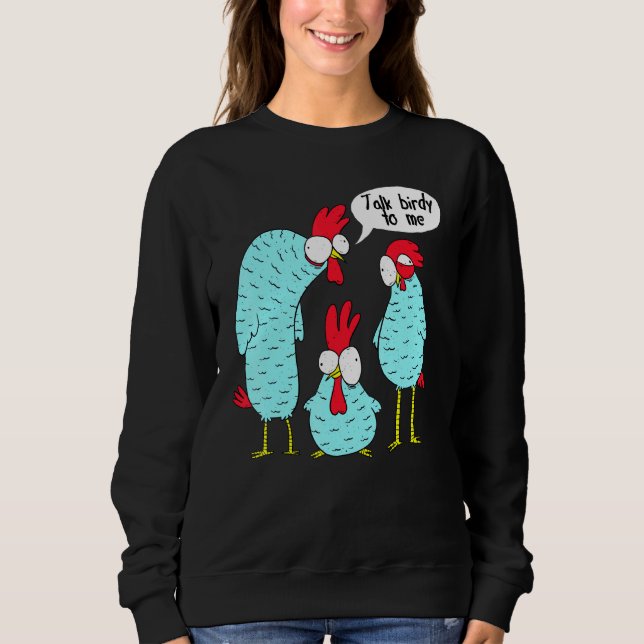 Talk Birdy To Me Watching Birdwatching Birdwatcher Sweatshirt (Front)