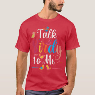 Talk Birdyo Me Bird Lover Birdwatching friend T-Shirt
