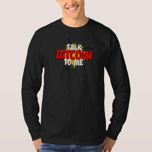 Talk Bitcoin To Me  Btc  T-Shirt (Front)