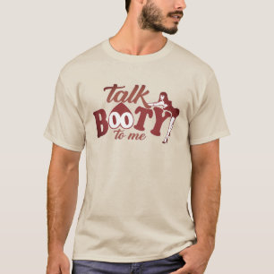 Talk Booty to Me T-Shirt