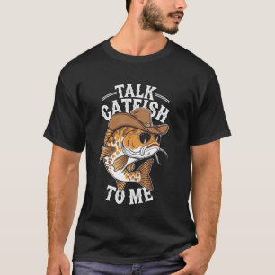 Talk Catfish To Me Funny Catfish Cowboy Fisherman T-Shirt