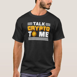 Talk Crypto To Me   Cryptocurrency Bitcoin Blockch T-Shirt