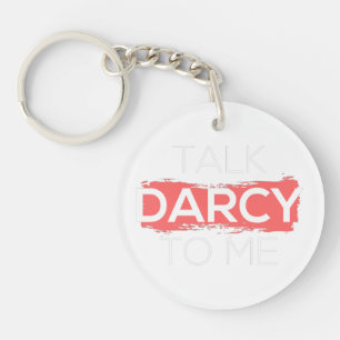 Talk Darcy To Me I Key Ring