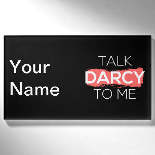 Talk Darcy To Me I Name Tag
