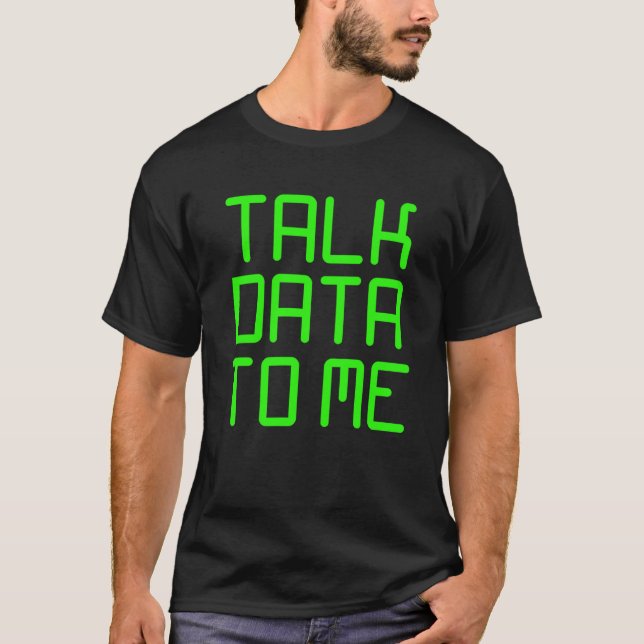Talk data to me  Coding Programming Computer men w T-Shirt (Front)