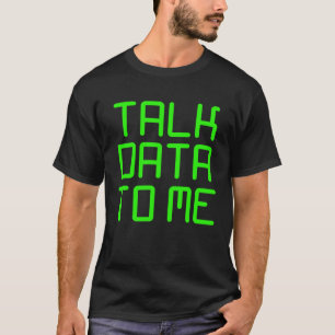 Talk data to me Coding Programming Computer men w T-Shirt