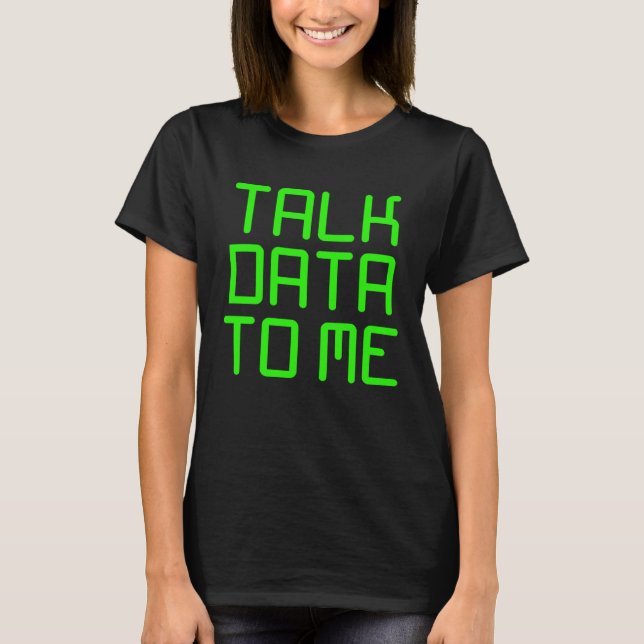 Talk data to me  Coding Programming Computer men w T-Shirt (Front)