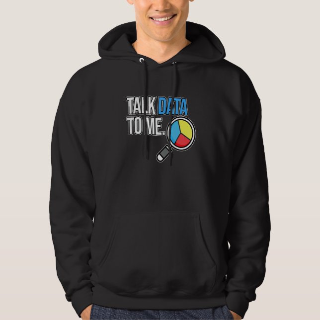 Talk Data To Me Computer Scientist Data Analyst Gr Hoodie (Front)
