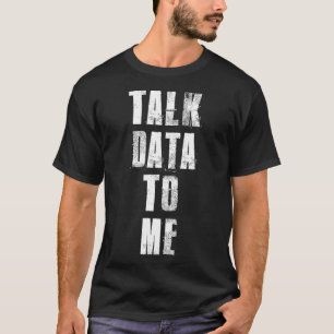 Talk Data To Me Data Analyst Statistic Collection  T-Shirt