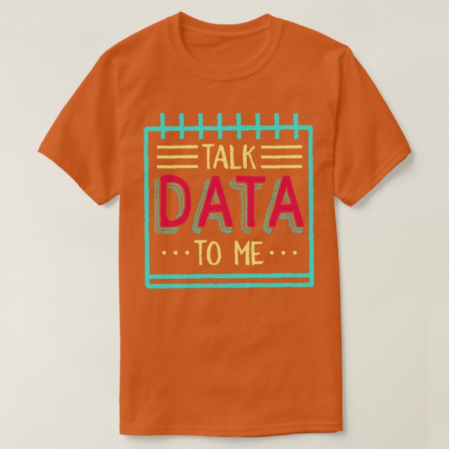 Talk Data To Me T-Shirt (Design Front)