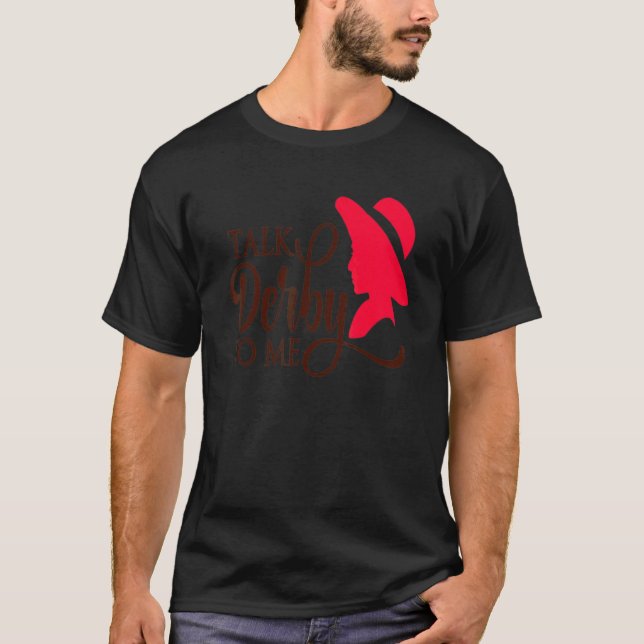 Talk Derby To Me Derby Day 2022 Kentucky Horse Der T-Shirt (Front)