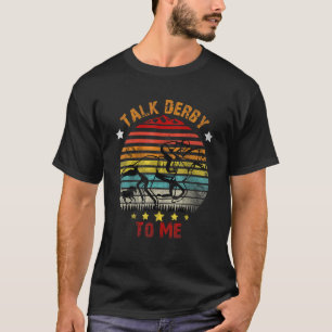 Talk Derby To Me Derby Day 2022 Kentucky Vintage H T-Shirt
