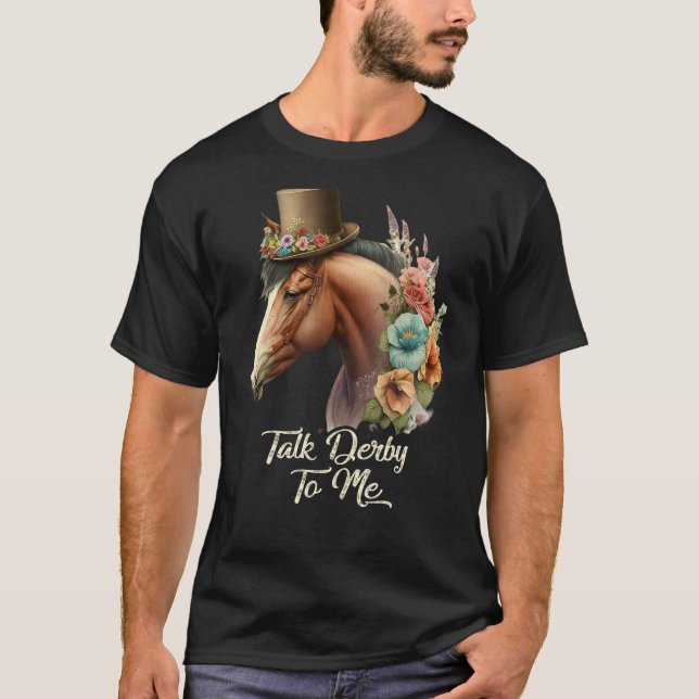 Talk Derby To Me Derby Horse Racing  Horse Racing T-Shirt (Front)