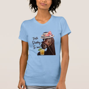 Talk Derby to me Derby Horse Racing mint juleps T-Shirt