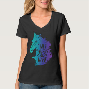 Talk Derby to Me Girls  I Fun Horse Owner Lover Jo T-Shirt