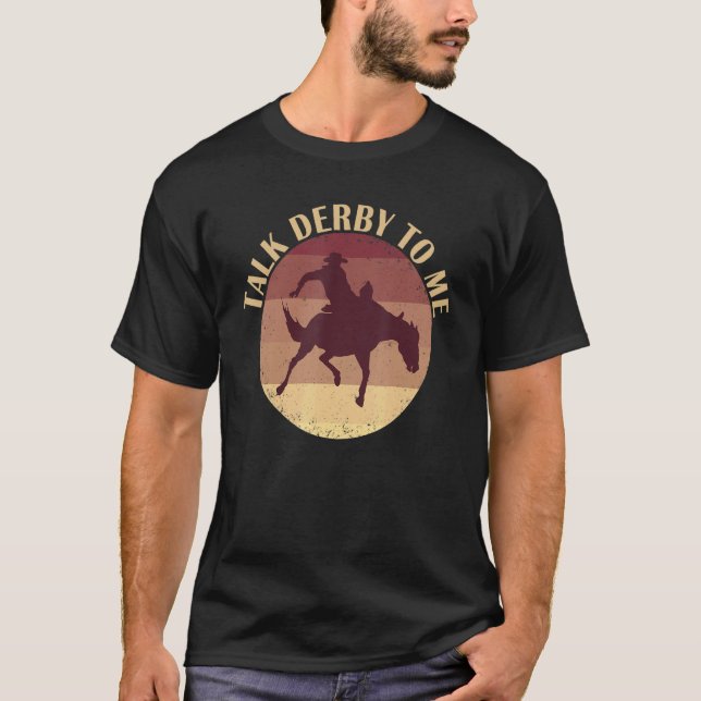 Talk Derby To Me Horse Jockey Kentucky Horse Owner T-Shirt (Front)