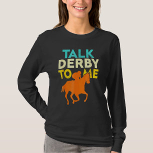 Talk Derby To Me Horse Racing Derby Race Owner 1 T-Shirt