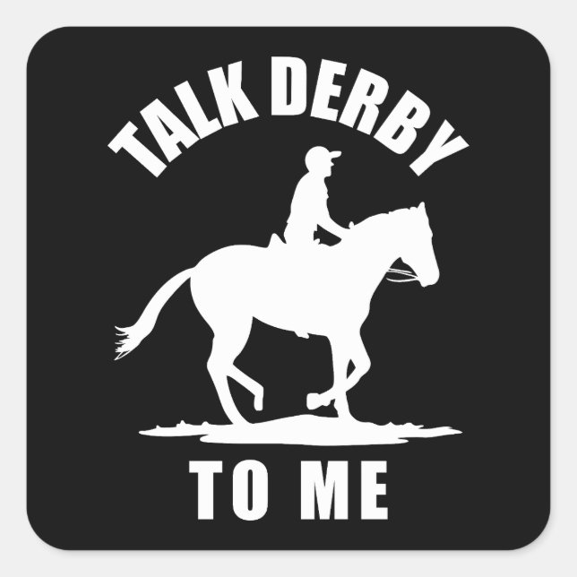 Talk Derby To Me - Horse Racing Square Sticker (Front)