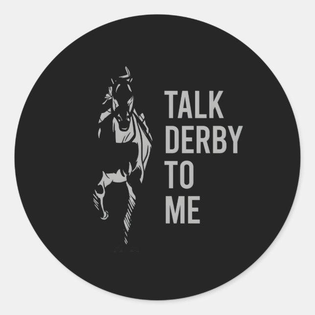 Talk Derby To Me Horse Racing Talk Derby To Me Classic Round Sticker (Front)