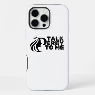 Talk Derby To Me iPhone 16 Pro Max Case