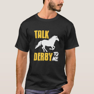 Talk Derby To Me Retro Horse Racing Present T-Shirt