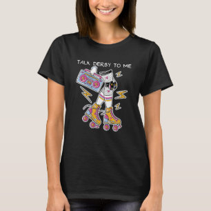 Talk Derby To Me Retro Roller Derby Women s Roller T-Shirt